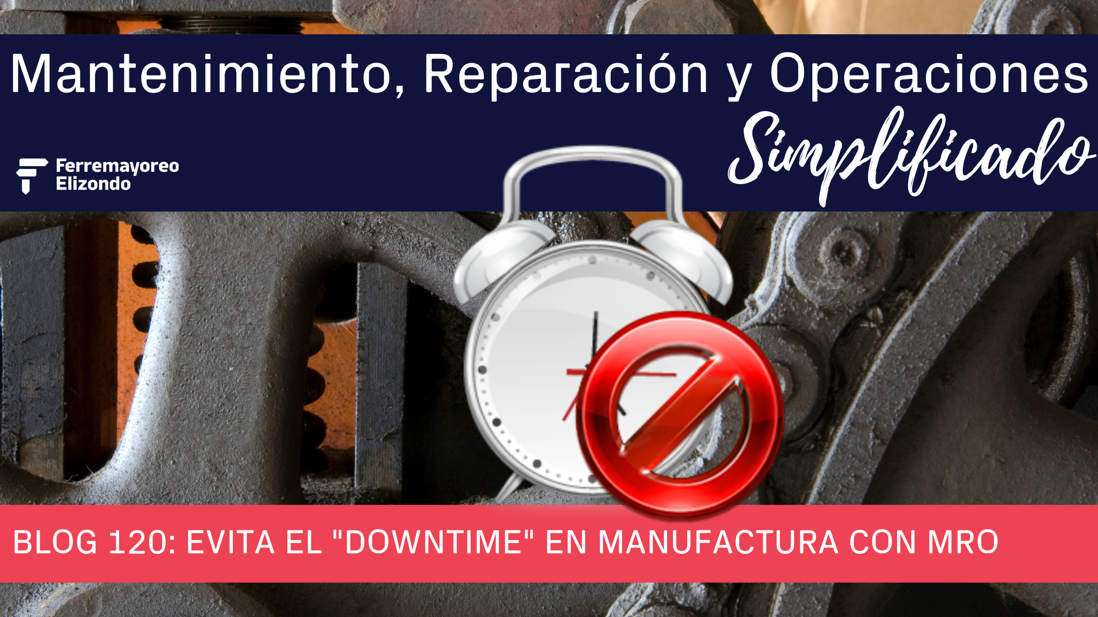 Como Evitar el Downtime en Manufactura con el MRO