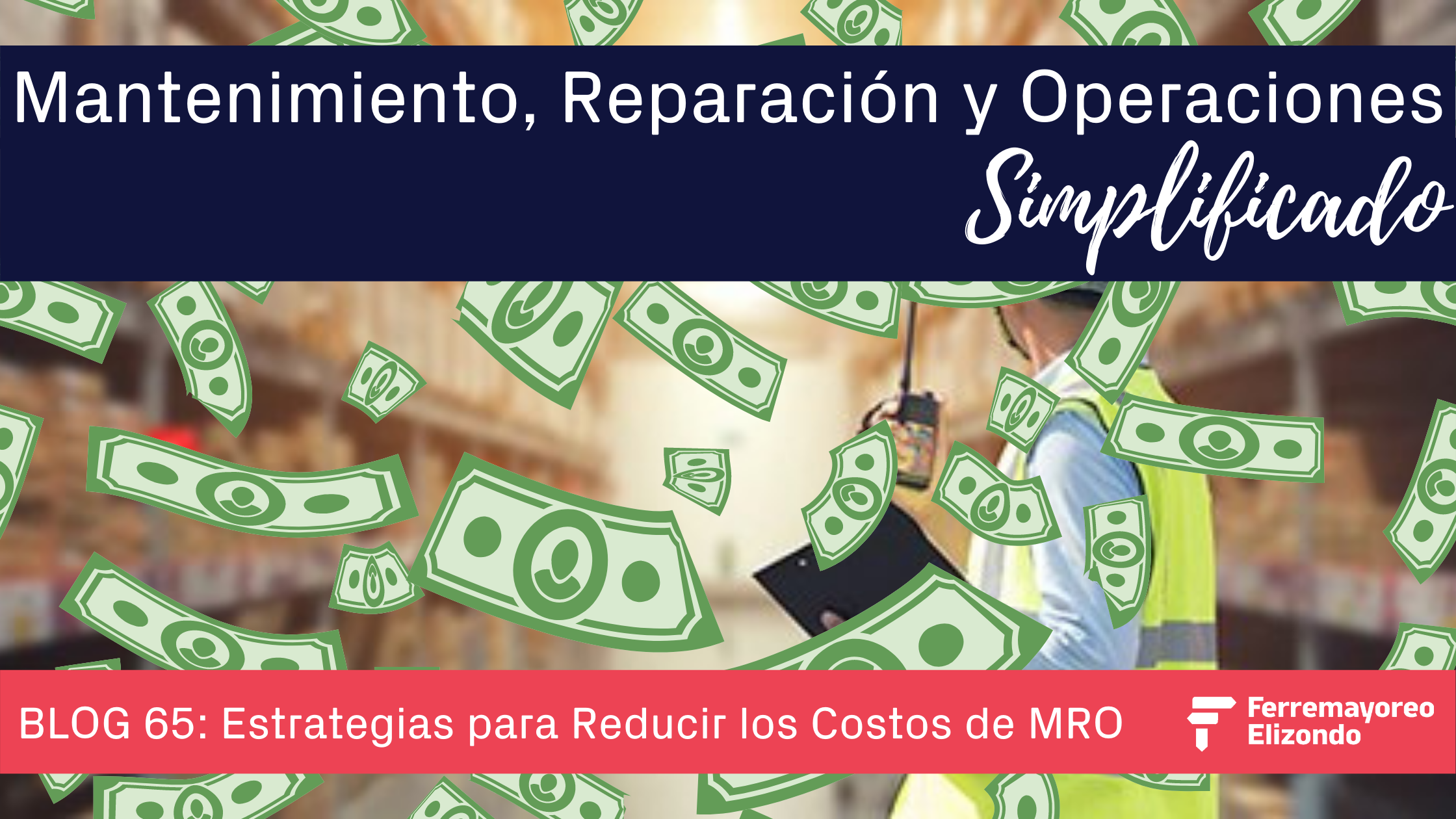 MRO Simplificado: 7 Estrategias para Reducir Costos de MRO