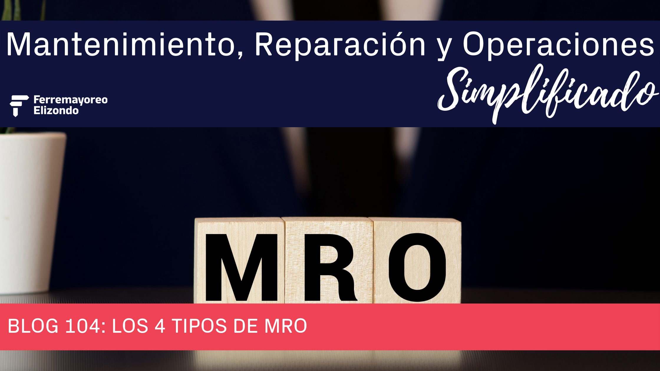 4 Tipos de MRO (Mantenimiento, Reparación y Operaciones)