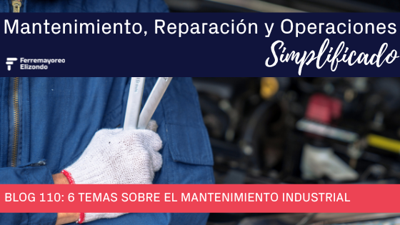 6 Temas sobre el Mantenimiento Industrial